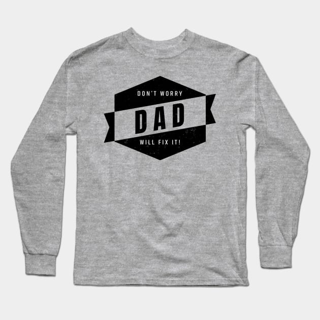 Dad Will Fix It! Long Sleeve T-Shirt by Scott Neumyer